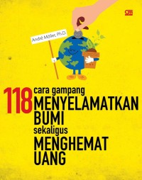 Image of 118 Cara Gampang Menyelamatkan Bumi Sekaligus Menghemat Uang