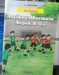 ASYIKNYA BERMAIN SEPAK BOLA
