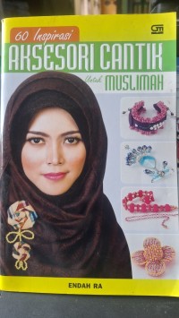ENAM PULUH INSPIRASI AKSESORIS CANTIK UNTUK MUSLIMAH
