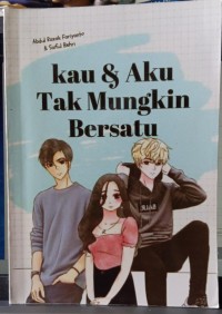 Kau & Aku Tak Mungkin Bersatu