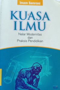 Kuasa Ilmu, Nalar Modernitas, Dan Praksis Pendidikan