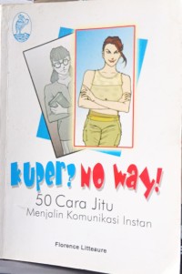 Kuper? No Way! 50 Cara Jitu Menjalin Komunikasi Instan