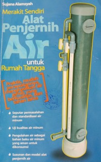 Merakit Sendiri Alat Penjernih Air untuk Rumah Tangga