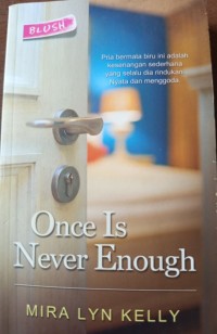 Once is Never Enough