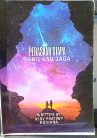 PERASAAN SIAPA YANG KAU JAGA